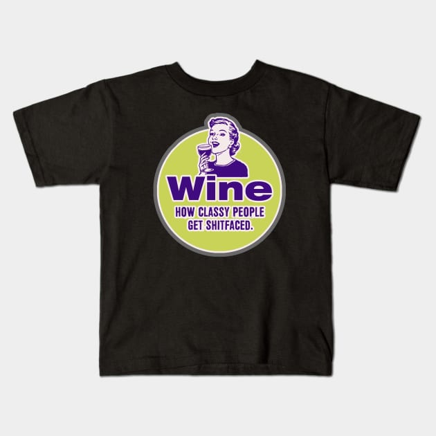 Wine, How classy people get shitfaced. Kids T-Shirt by NineBlack